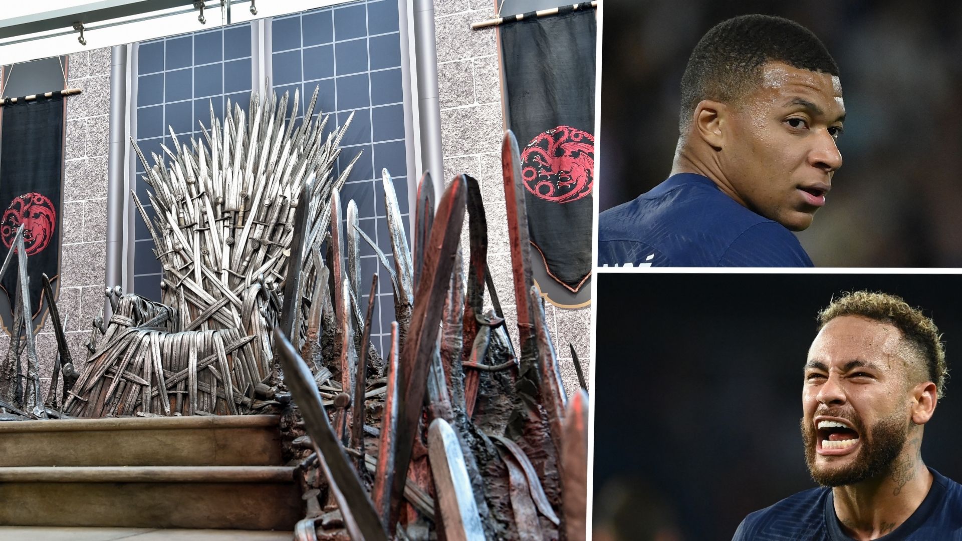 House of the dragon Mbappe Neymar