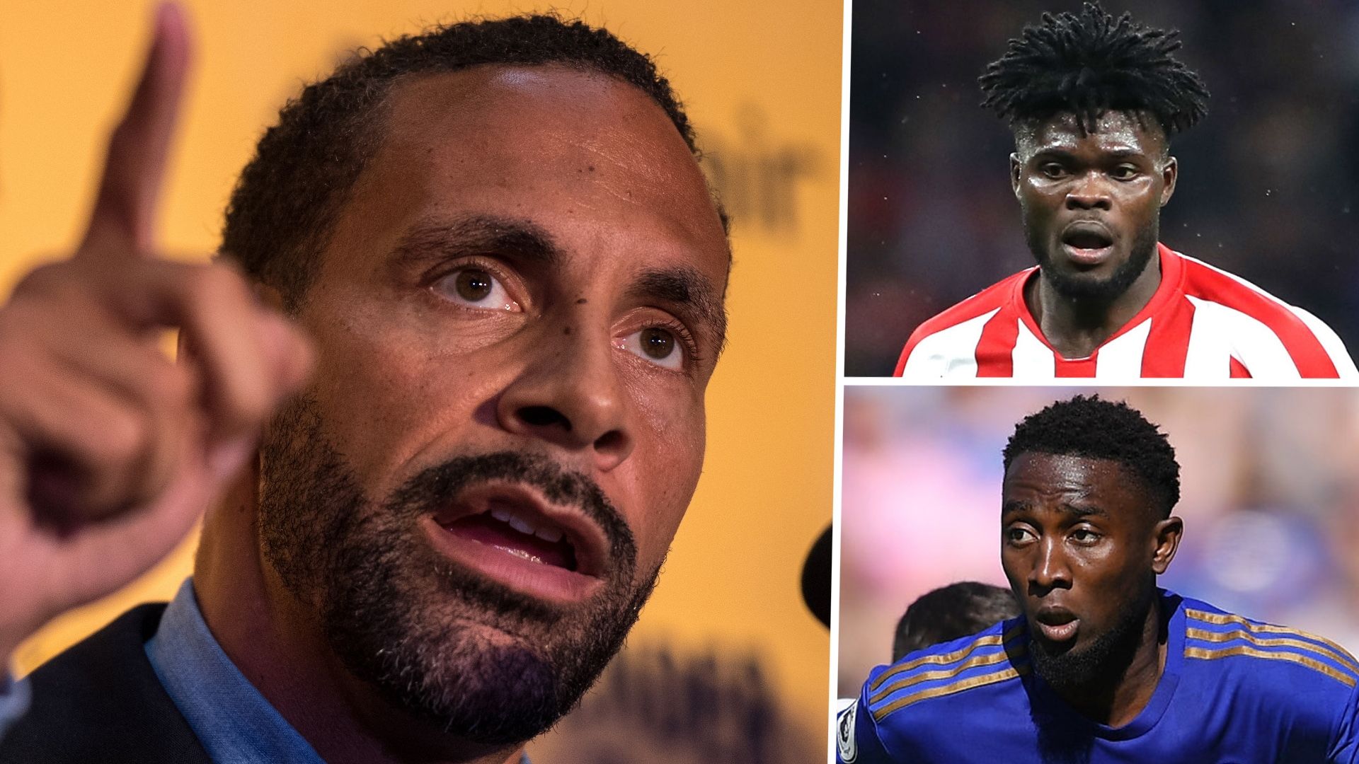 Rio Ferdinand Thomas Partey Wilfred Ndidi