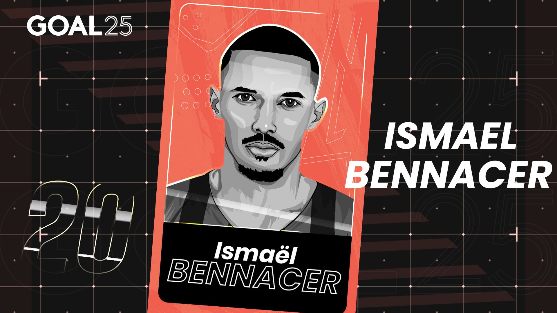 GOAL 25 2021 GFX #20 ISMAEL BENNACER AC MILAN ALGERIA