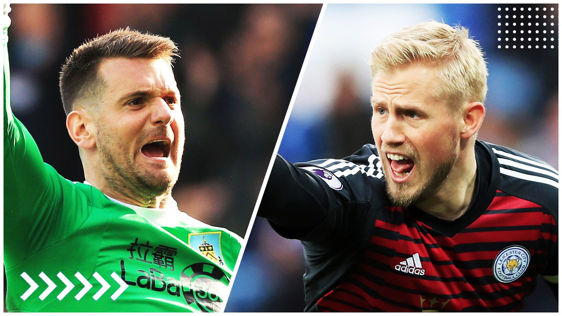 Heaton | Burnley - Schmeichel | Leicester