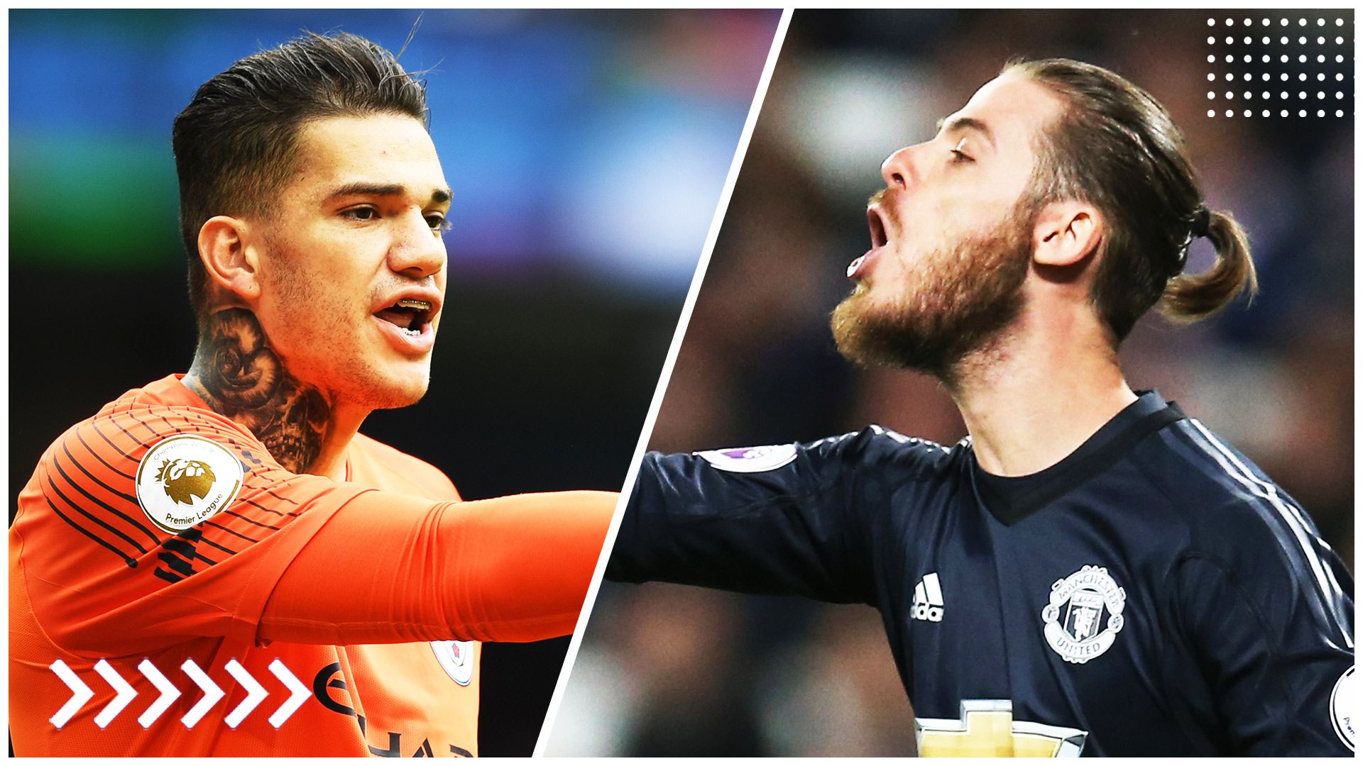 Ederson | Manchester City - De Gea | Manchester United