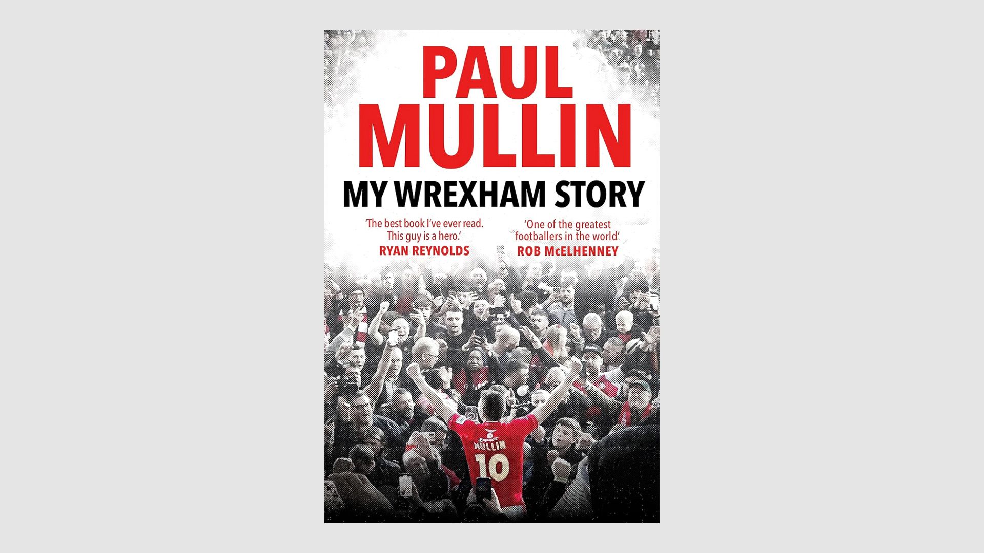 My Wrexham Story: The Inspirational Autobiography From The Beloved Football Hero by Paul Mullin
