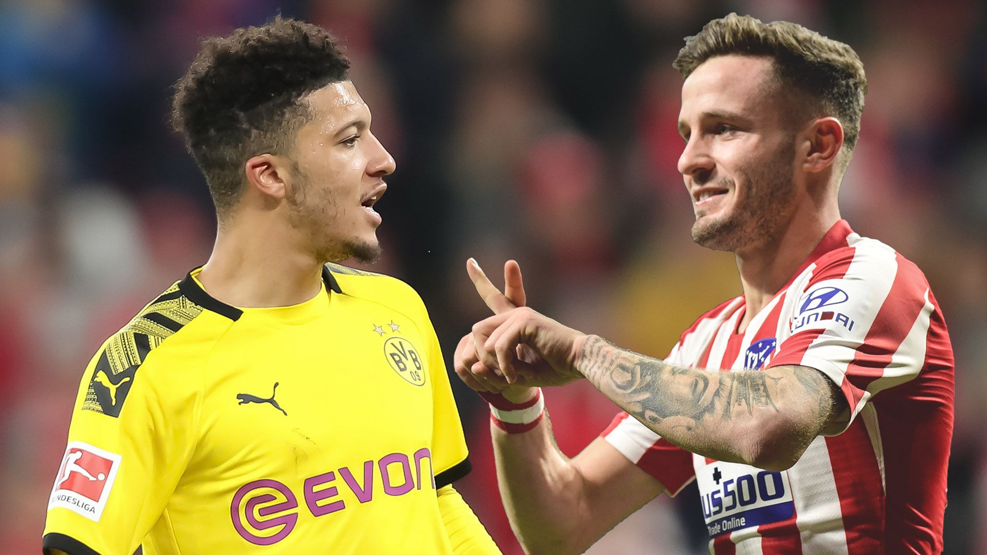 Jadon Sancho Dortmund Saul Niguez Atletico Madrid