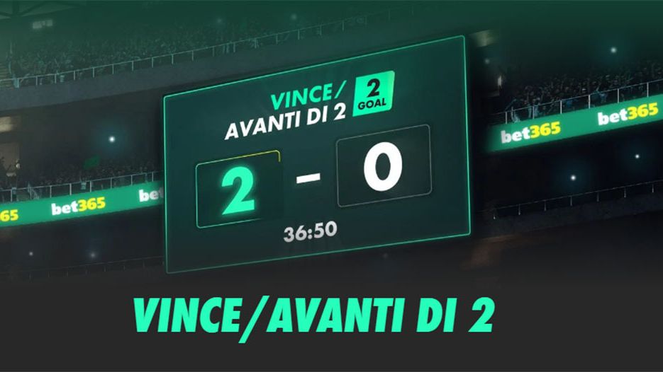 vince avanti di 2 gol bet365