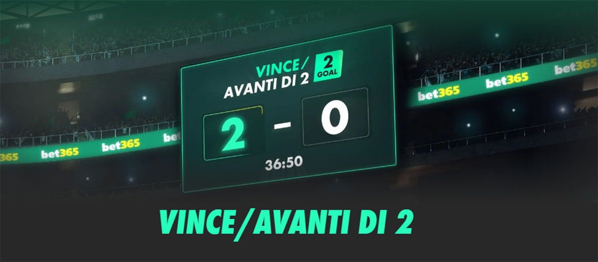 vince avanti di 2 gol bet365