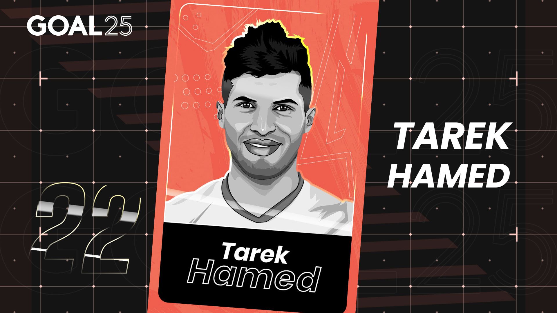 GOAL 25 2021 GFX #22 TAREK HAMED ZAMALEK EGYPT