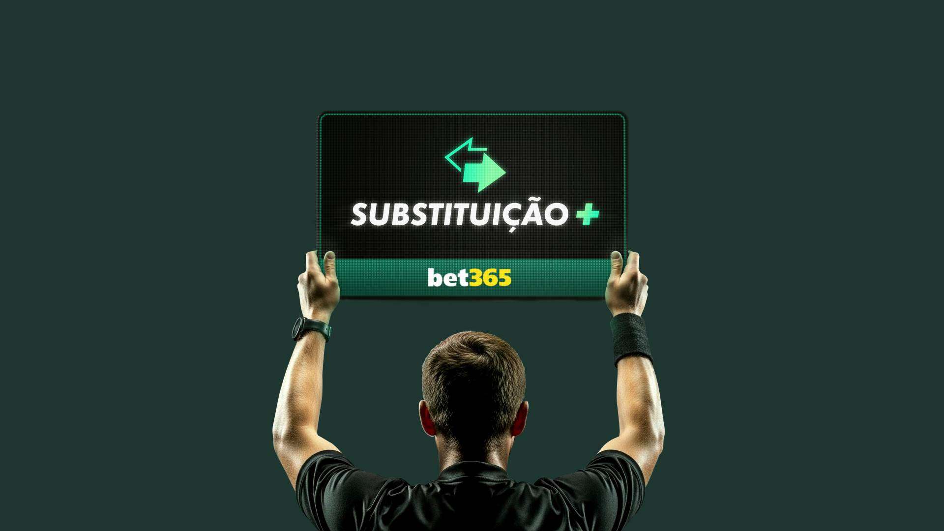 Substituição+ bet365