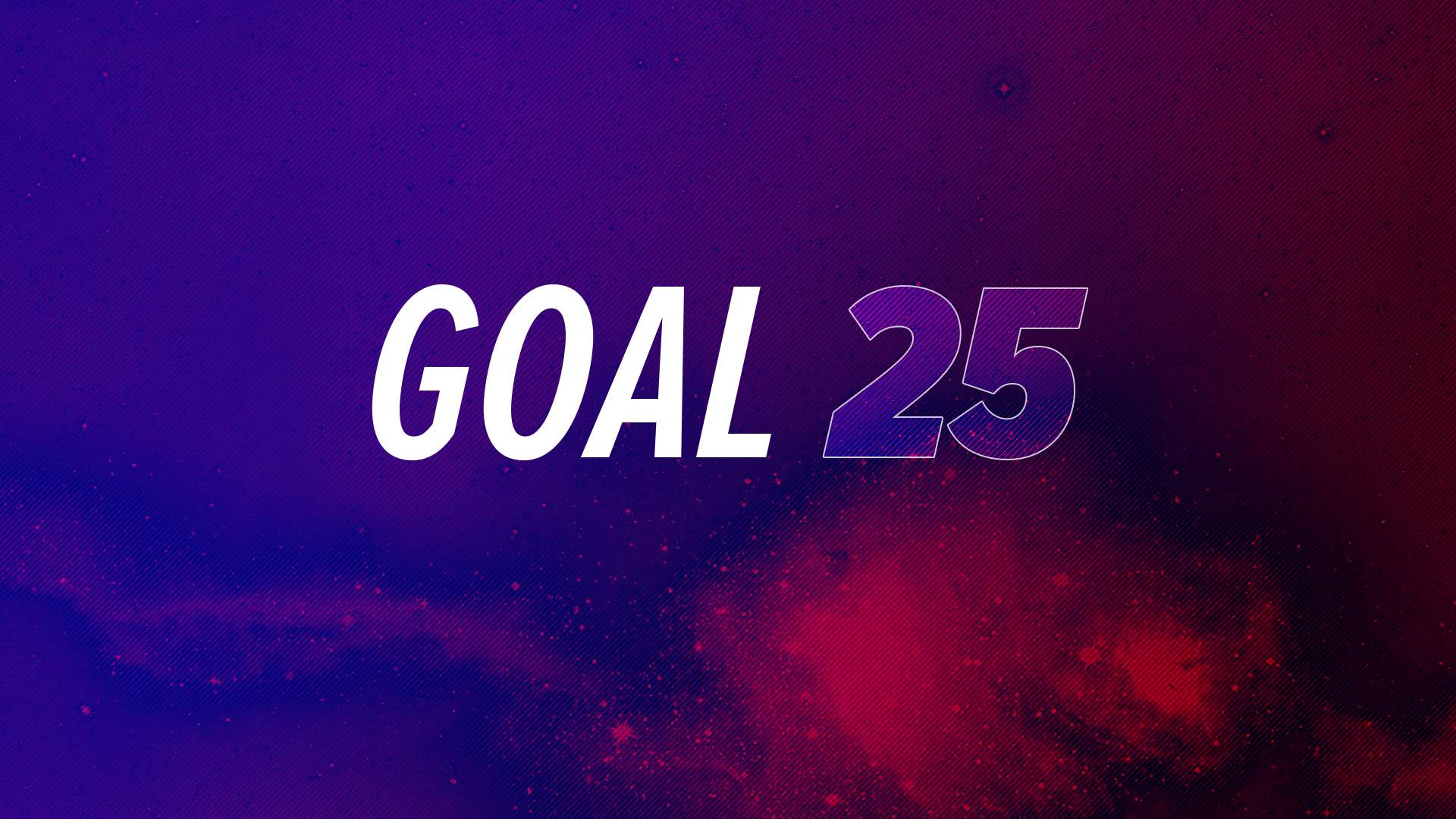 GOAL 25