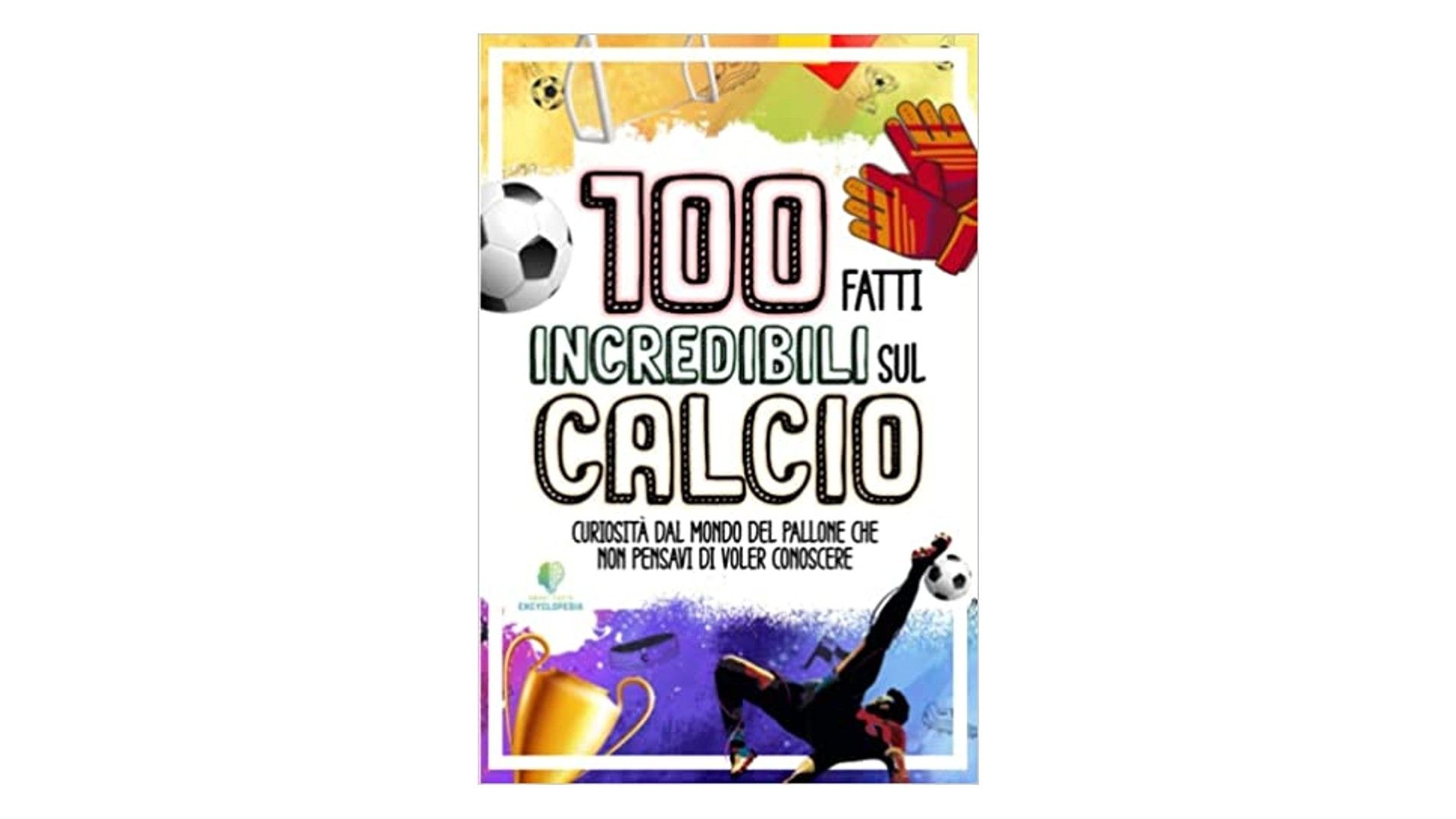 100 fatti incredibili calcio