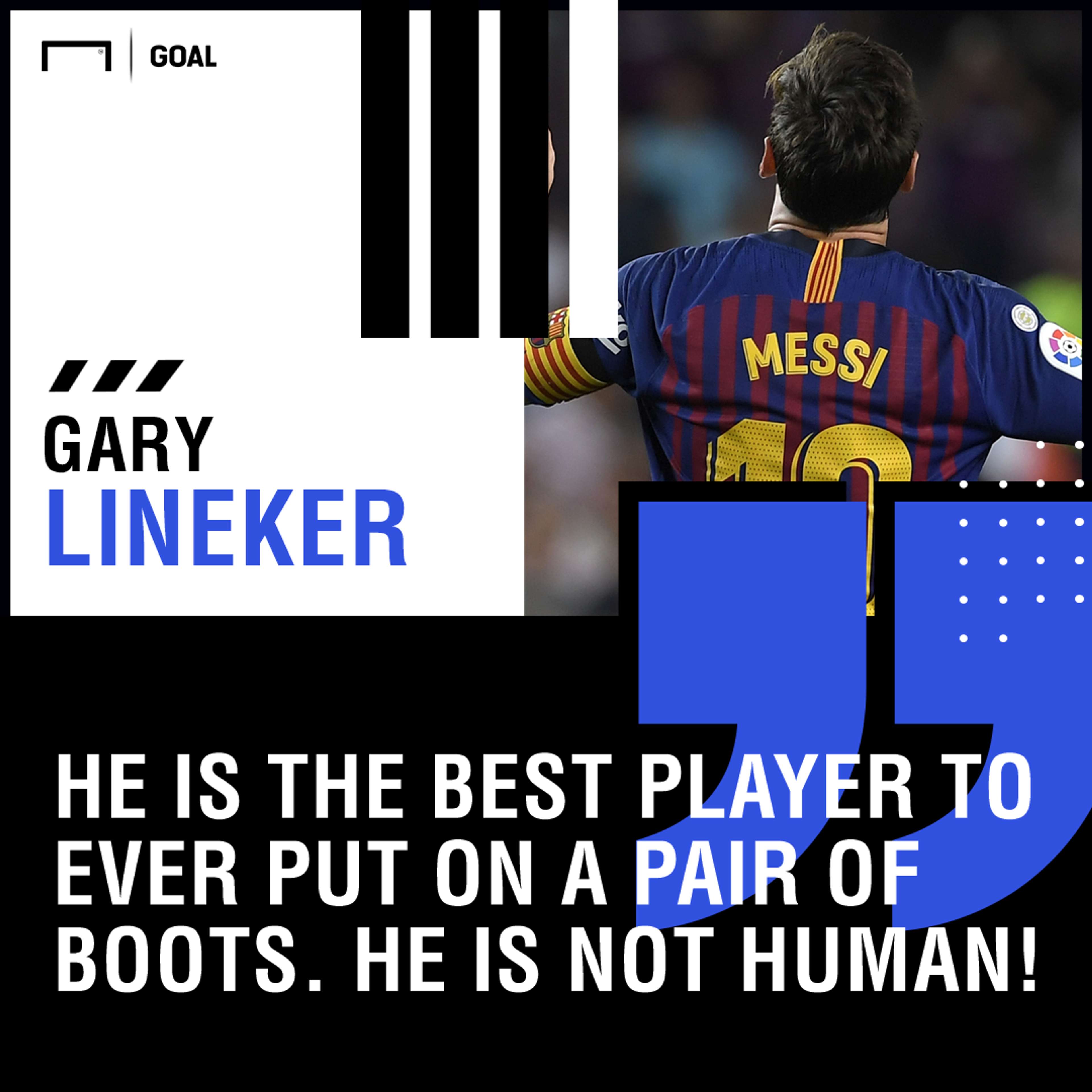 Lionel Messi not human Gary Lineker