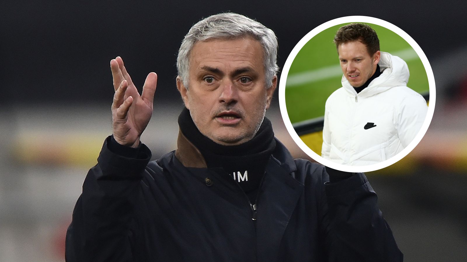 Jose Mourinho & Nagelsmann