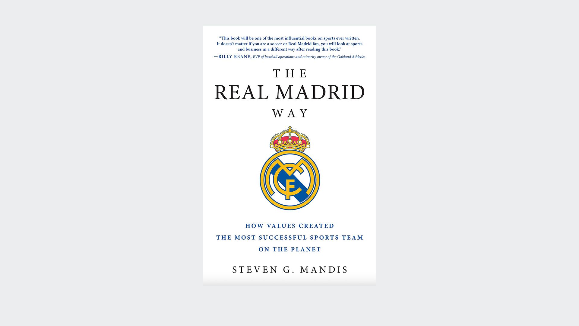 The Real Madrid Way by Steven G. Mandis