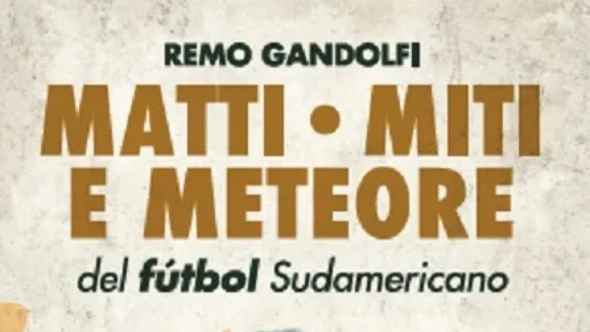 Matti miti e meteore del futbol sudamericano