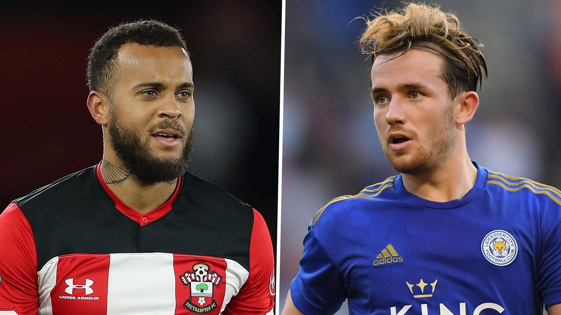 Ryan Bertrand Ben Chilwell Southampton Leicester City