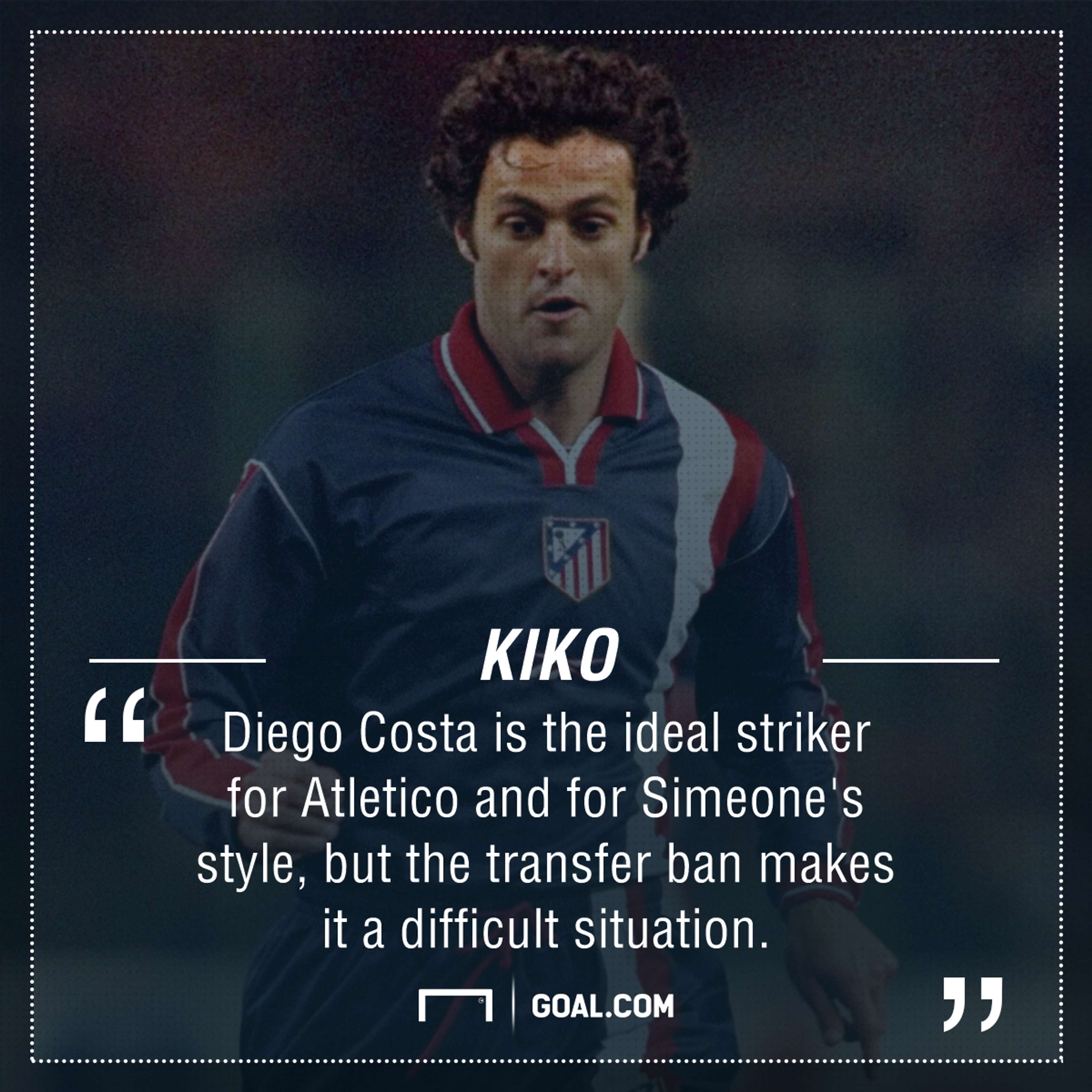 Kiko Diego Costa quote