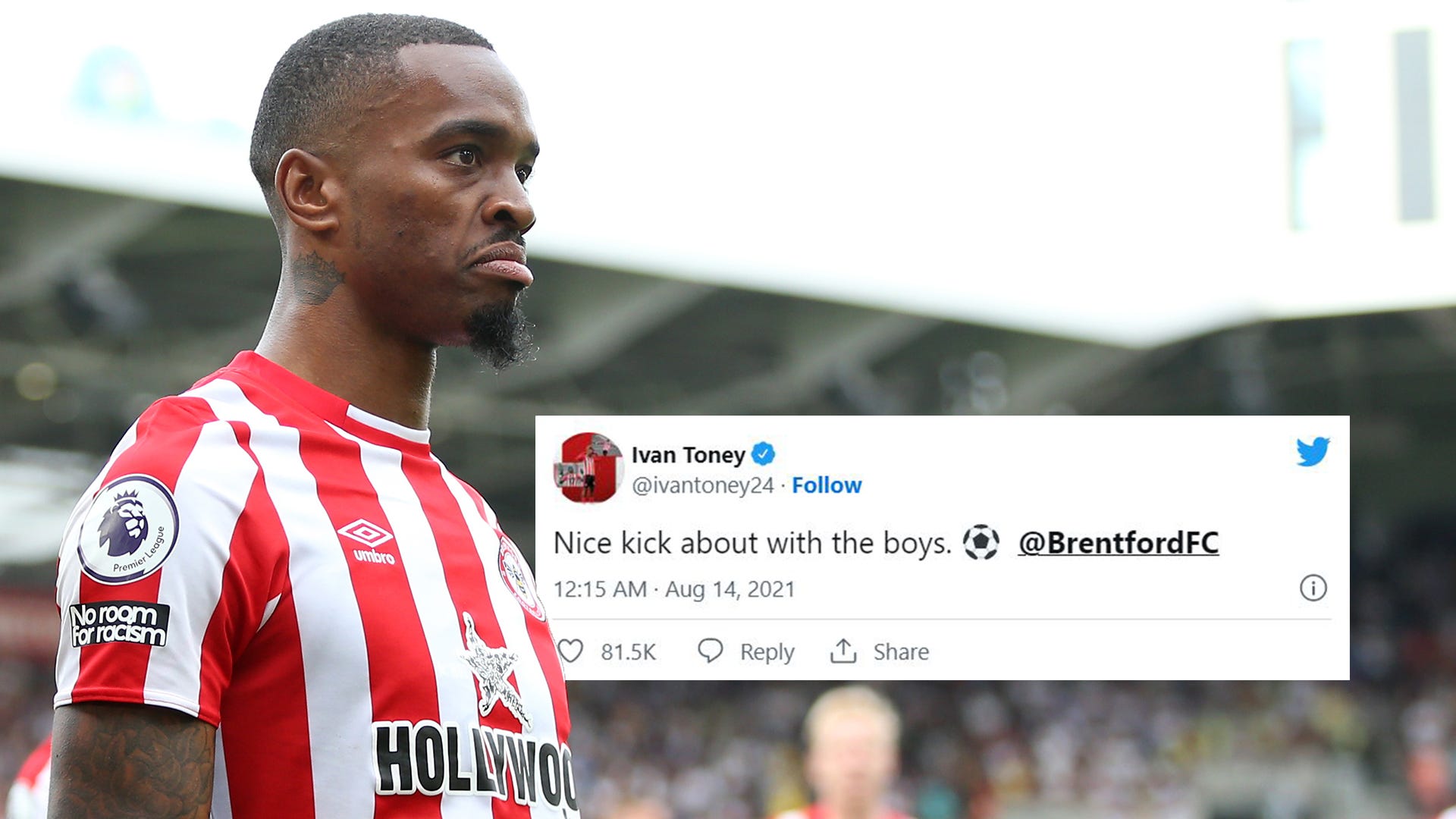  Ivan Toney, a Brentford player, posted a picture of himself playing a match on Twitter and tagged the club's official account, along with a caption saying "Nice kick about with the boys".