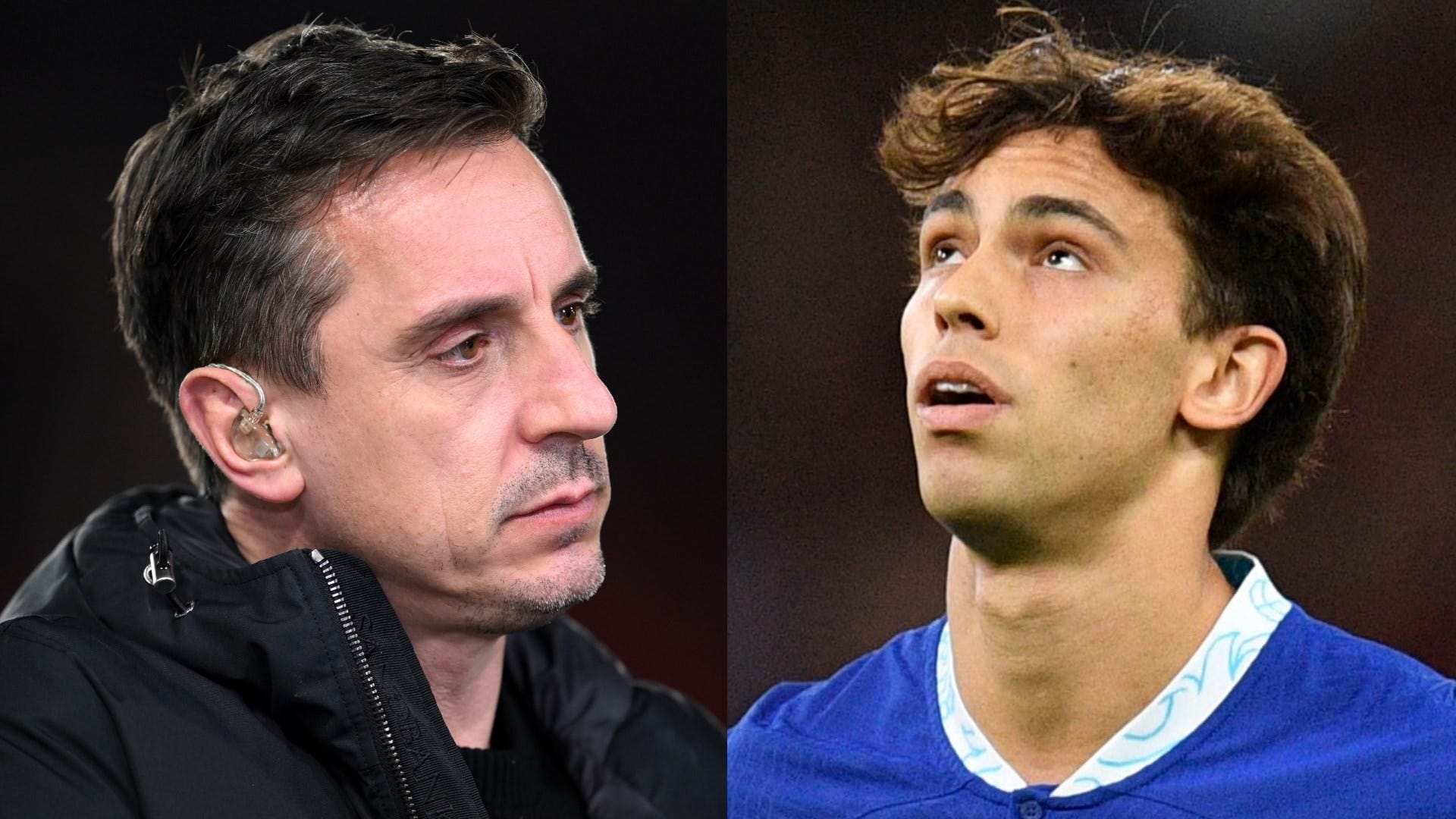 Gary Neville aims 'signed everybody' dig at Chelsea as Joao Felix transfer mistake leaves him in utter disbelief