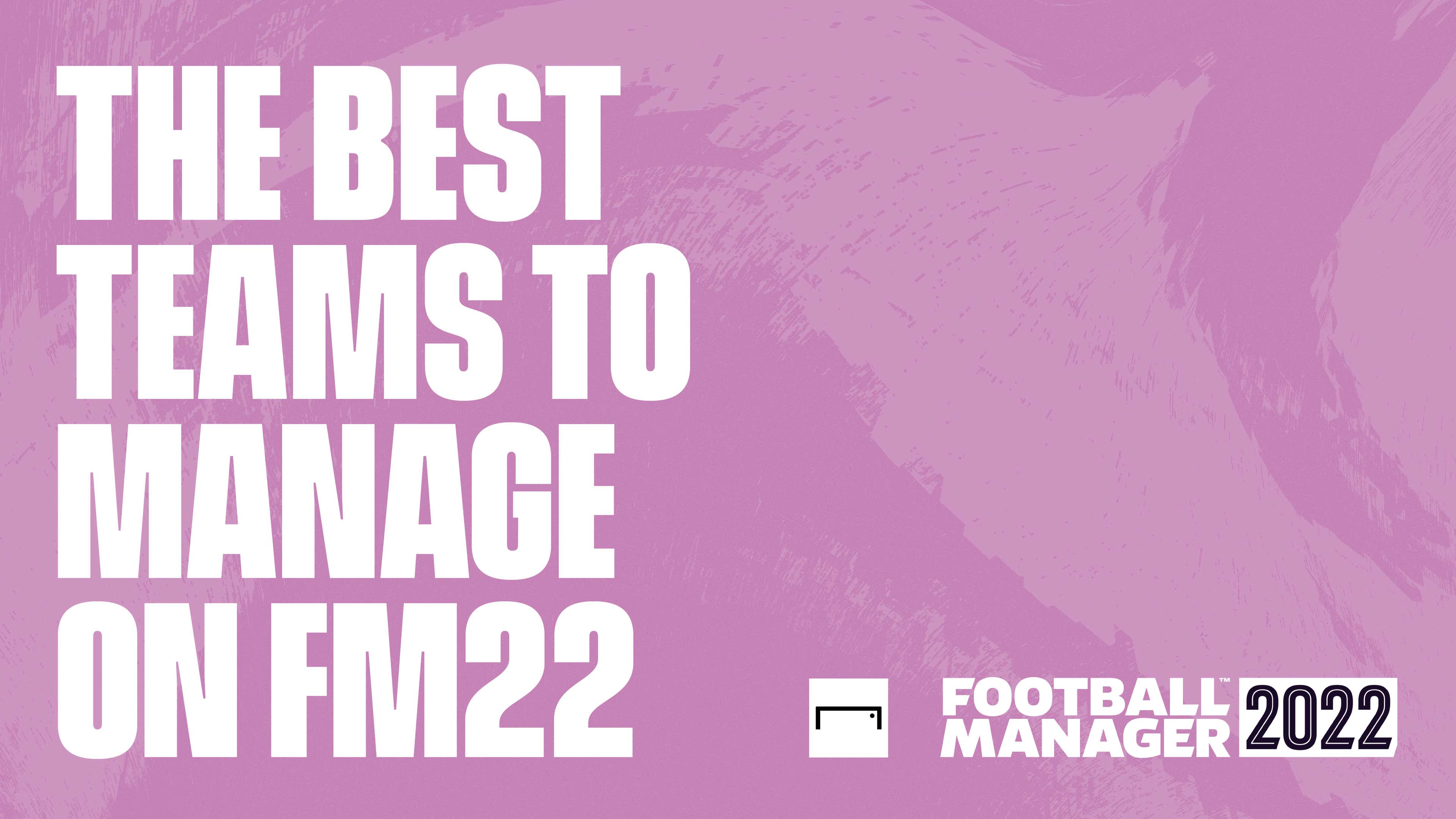 Football Manager 2022: The 20 best non-European teams to manage in the new  game - The Athletic